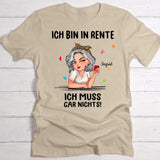 Ich muss nichts - Personalisiertes T-Shirt zur Rente