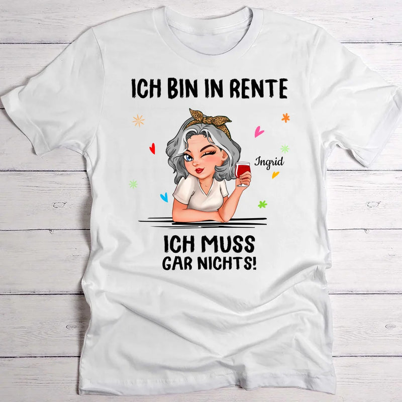 Ich muss nichts - Personalisiertes T-Shirt zur Rente