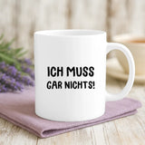 Personalisierte Tasse mit Druck zum Renteneintritt – Ich muss gar nichts – Motiv 2