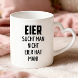 Personalisierte Tasse mit Druck zu Ostern – Eier sucht man nicht – Motiv 5