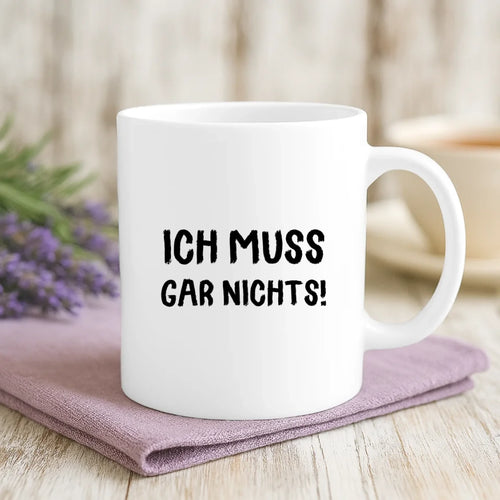 Personalisierte Tasse mit Druck zum Renteneintritt – Ich muss gar nichts – Motiv 2